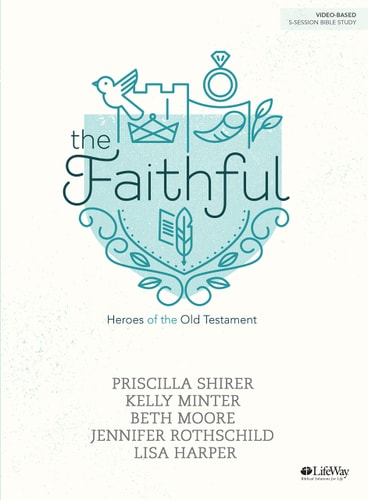 The Faithful – Bible Study Book Heroes of the Old Testament — Priscilla Shirer