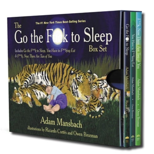 The Go the Fuck to Sleep Box Set Go the Fuck to Sleep, You Have to Fucking Eat and Fuck, Now There Are Two of You — Adam Mansbach