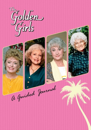 The Golden Girls: A Guided Journal — Christine Kopaczewski