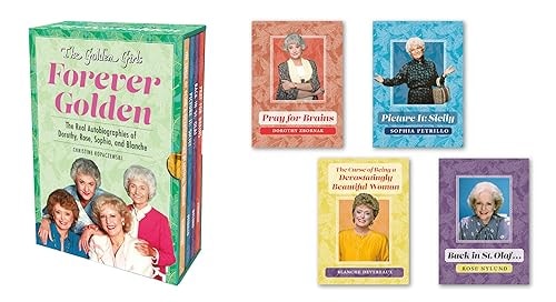 The Golden Girls: Forever Golden The Real Autobiographies of Dorothy, Rose, Sophia, and Blanche — Christine Kopaczewski