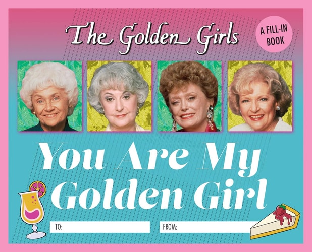 The Golden Girls: You Are My Golden Girl A Fill-In Book — Christine Kopaczewski