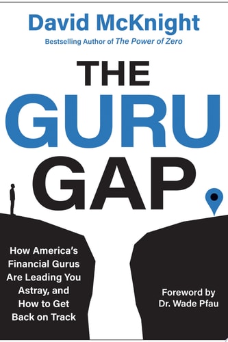 The Guru Gap How America’s Financial Gurus Are Leading You Astray, and How to Get Back on Track — David McKnight