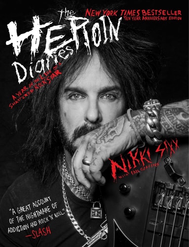 The Heroin Diaries: Ten Year Anniversary Edition A Year in the Life of a Shattered Rock Star — Nikki Sixx