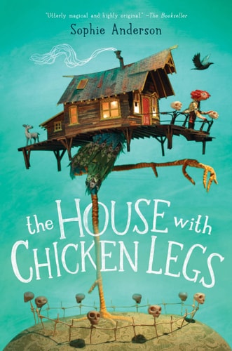 The House with Chicken Legs — Sophie Anderson