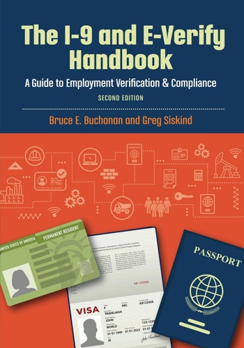The I-9 and E-verify Handbook A Guide to Employment Verification and Compliance — Gregory H. Siskind
