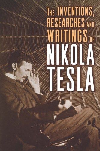 The Inventions, Researches and Writings of Nikola Tesla — Nikola Tesla