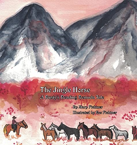 The Jingle Horse A Rusty’s Reading Remuda Tale — Mary Fichtner