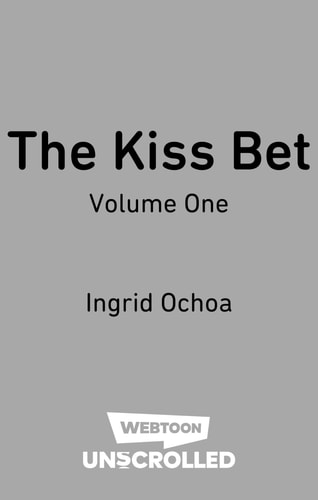 The Kiss Bet, Vol. 1 A WEBTOON Unscrolled Graphic Novel — Ingrid Ochoa