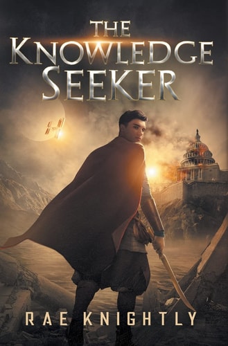 The Knowledge Seeker A Young-Adult Dystopian Novel — Rae Knightly