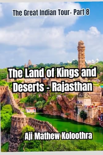 The Land of Kings and Deserts – Rajasthan The Great Indian Tour Part 8 — AJI MATHEW. KOLOOTHRA