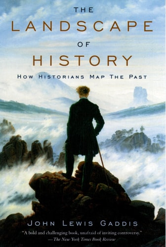 The Landscape of History How Historians Map the Past — John Lewis Gaddis