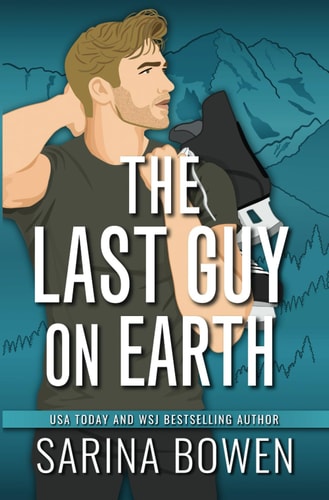 The Last Guy on Earth — Sarina Bowen