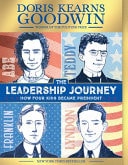The Leadership Journey How Four Kids Became President — Doris Kearns Goodwin