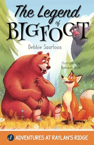 The Legend of Bigfoot A Humorous Chapter Book; Experience Fun and Adventure with a Group of Animal Friends While They Learn Kindness and Teamwork for Ages 5-10 — Debbie Saarloos