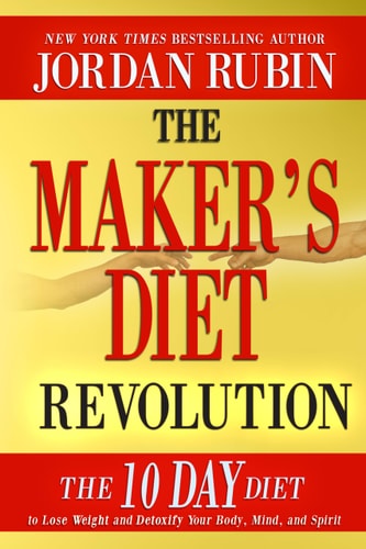The Maker’s Diet Revolution The 10 Day Diet to Lose Weight and Detoxify Your Body, Mind and Spirit — Jordan Rubin