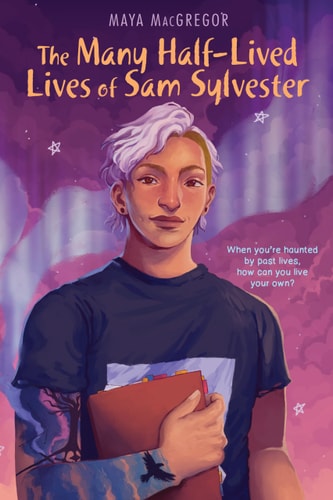 The Many Half-Lived Lives of Sam Sylvester — Maya MacGregor