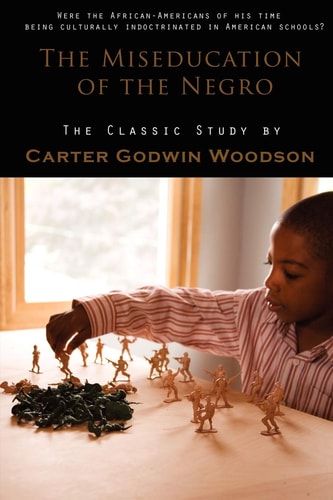 The Miseducation of the Negro — Carter Godwin Woodson