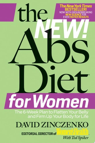 The New Abs Diet for Women The Six-Week Plan to Flatten Your Stomach and Keep You Lean for Life — David Zinczenko