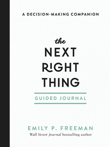 The Next Right Thing Guided Journal A Decision-Making Companion — Emily P. Freeman