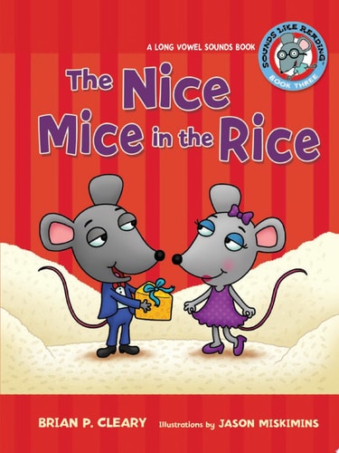 The Nice Mice in the Rice A Long Vowel Sounds Book — Brian P. Cleary