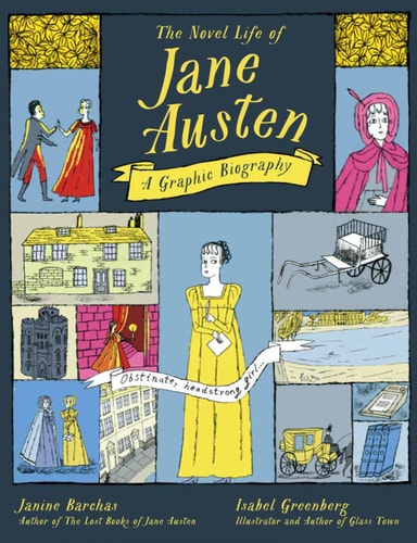 The Novel Life of Jane Austen A Graphic Biography — Janine Barchas