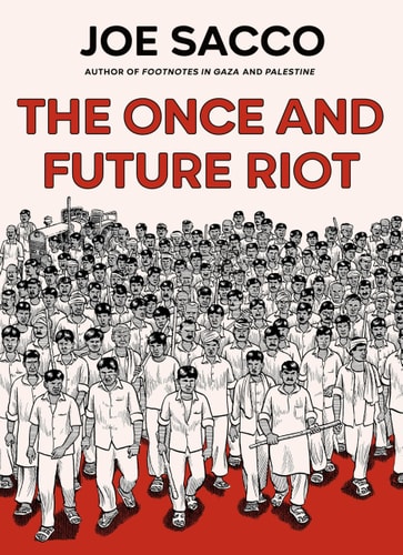 The Once and Future Riot — Joe Sacco
