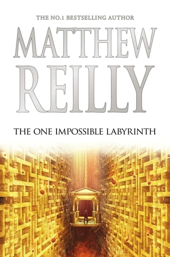 The One Impossible Labyrinth A Jack West Jr Novel 7 — Matthew Reilly