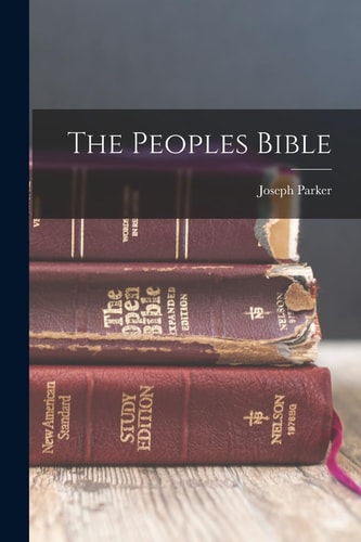 The Peoples Bible — Joseph Parker