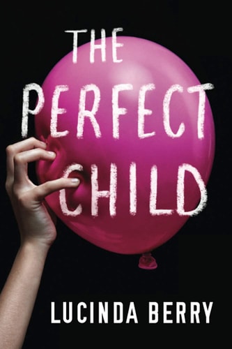 The Perfect Child — Lucinda Berry