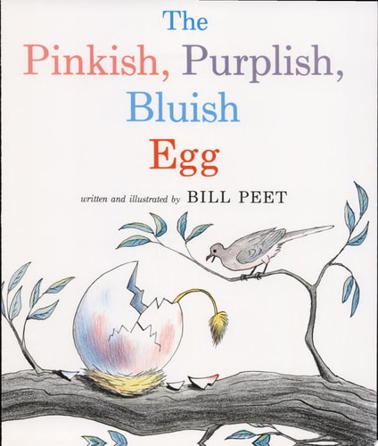 The Pinkish, Purplish, Bluish Egg — Bill Peet