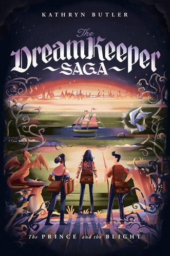 The Prince and the Blight (the Dream Keeper Saga Book 2) — Kathryn Butler