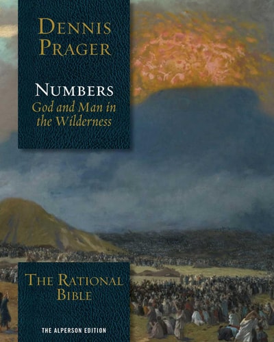 The Rational Bible: Numbers God and Man in the Wilderness — Dennis Prager