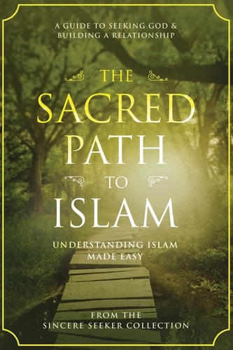 The Sacred Path to Islam A Guide to Seeking Allah (God) & Building a Relationship — The Sincere Seeker Collection