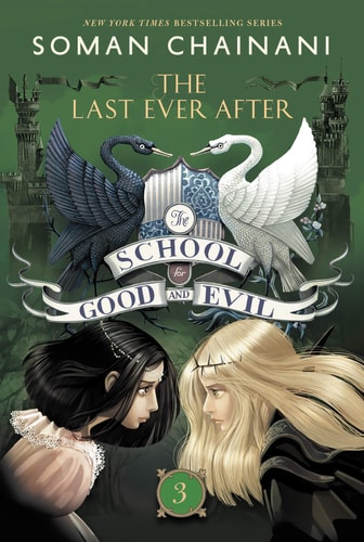 The School for Good and Evil #3: The Last Ever After — Soman Chainani