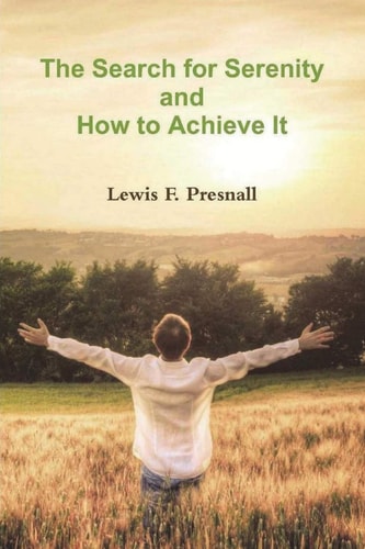 The Search for Serenity and How to Achieve It — Lewis F. Presnall