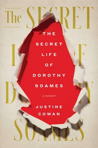 The Secret Life of Dorothy Soames A Memoir — Justine Cowan