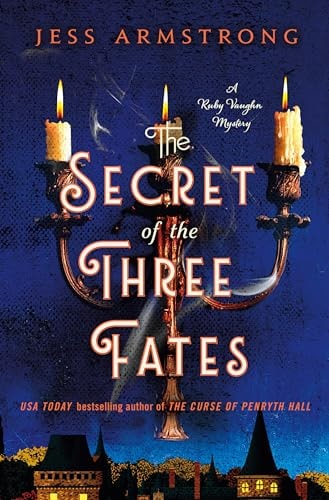 The Secret of the Three Fates A Ruby Vaughn Mystery — Jess Armstrong
