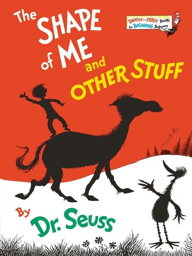 The Shape of Me and Other Stuff — Dr. Seuss