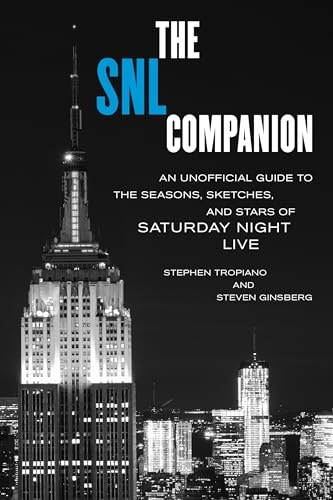 The SNL Companion An Unofficial Guide to the Seasons, Sketches, and Stars of Saturday Night Live — Stephen Tropiano
