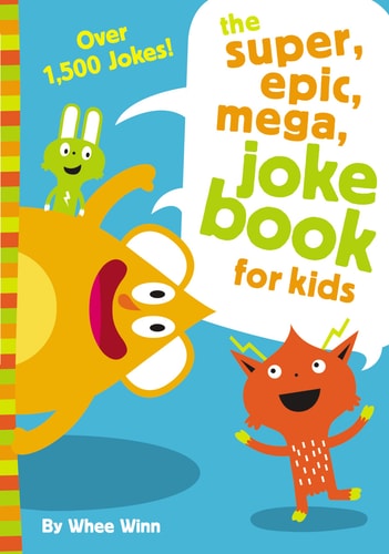 The Super, Epic, Mega Joke Book for Kids — Whee Winn