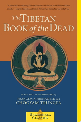 The Tibetan Book of the Dead The Great Liberation Through Hearing In The Bardo — Chogyam Trungpa