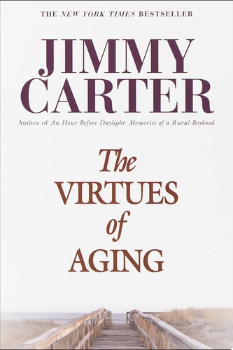 The Virtues of Aging — Jimmy Carter