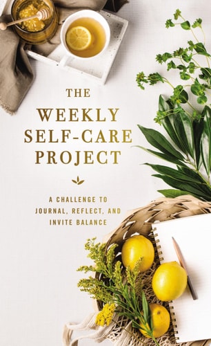 The Weekly Self-Care Project A Challenge to Journal, Reflect, and Invite Balance — Zondervan