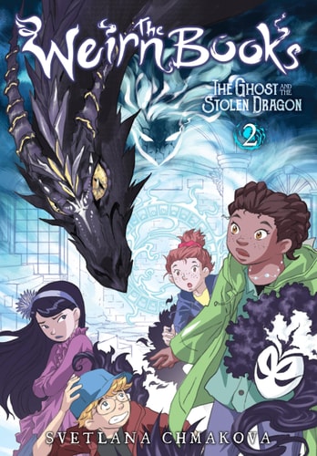 The Weirn Books, Vol. 2 The Ghost and the Stolen Dragon — Svetlana Chmakova