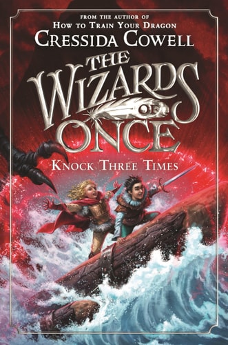 The Wizards of Once: Knock Three Times — Cressida Cowell