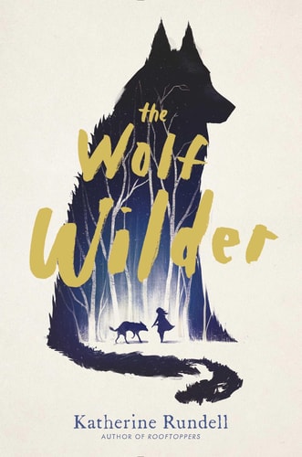 The Wolf Wilder — Katherine Rundell