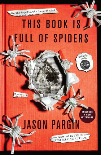 This Book Is Full of Spiders Seriously, Dude, Don’t Touch It — Jason Pargin