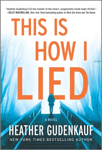 This Is How I Lied A Novel — Heather Gudenkauf