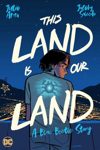 This Land Is Our Land: a Blue Beetle Story — Julio Anta