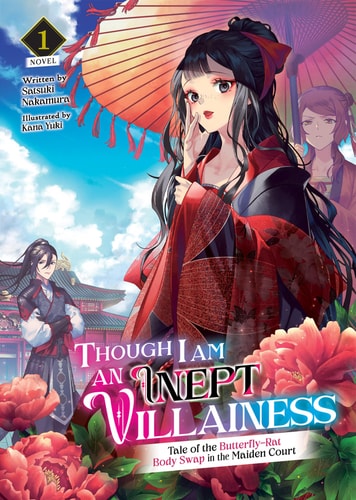 Though I Am an Inept Villainess: Tale of the Butterfly-Rat Body Swap in the Maiden Court (Light Novel) Vol. 1 — Satsuki Nakamura